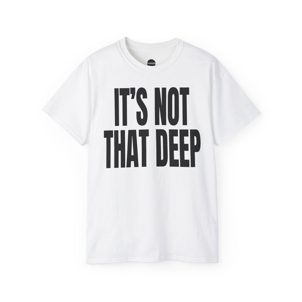 IT'S NOT THAT DEEP T‑Shirt