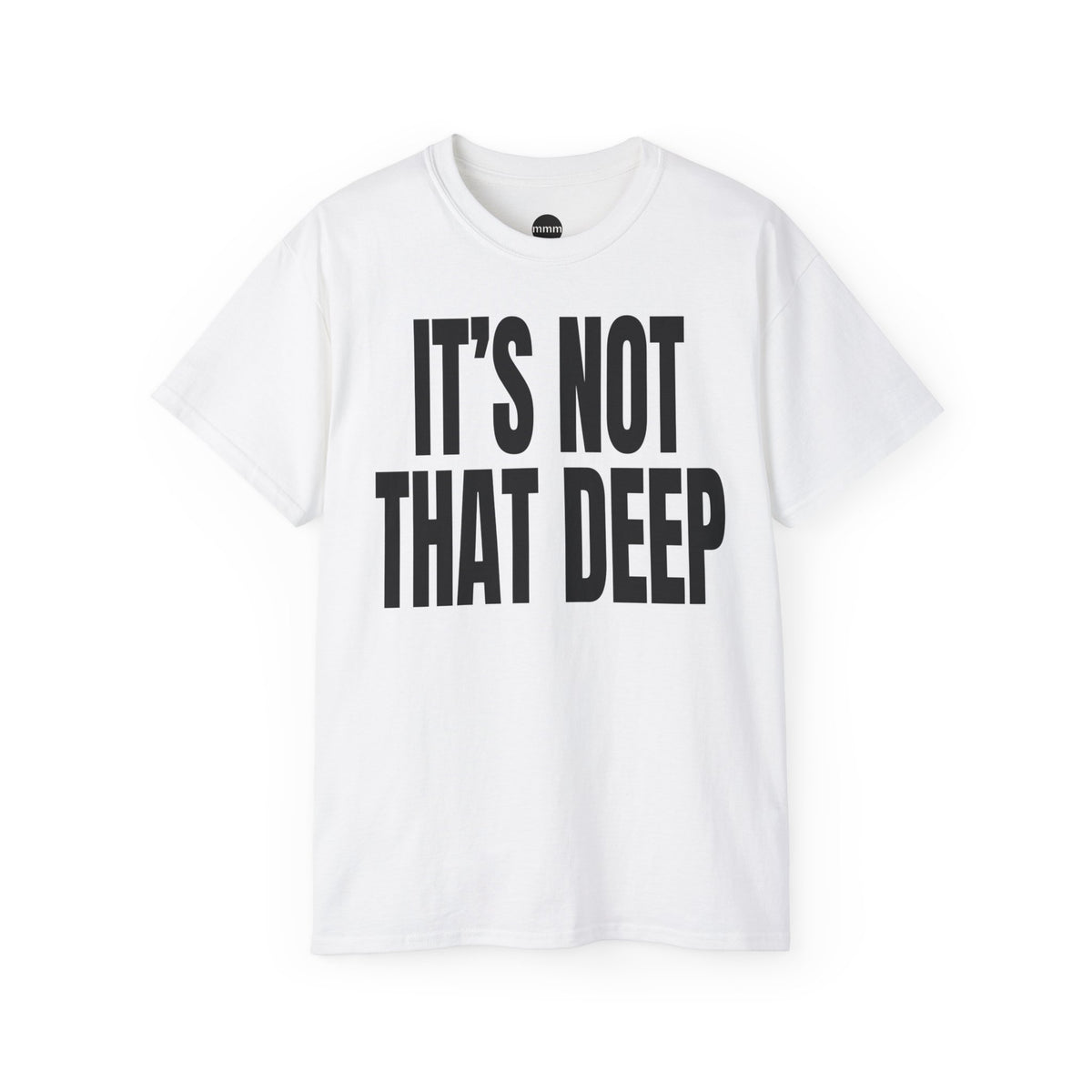 IT'S NOT THAT DEEP T‑Shirt